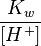 \frac{K_w}{[H^+]}