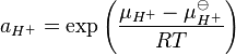 a_{H^+} = \exp\left (\frac{\mu_{H^+} - \mu^{\ominus}_{H^+}}{RT}\right )