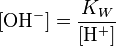 [\mathrm{OH}^{-}] = \frac{K_W}{[\mathrm{H}^{+}]}