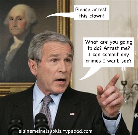 http://elainemeinelsupkis.typepad.com/photos/uncategorized/2007/03/20/arrest_bush_now.jpg