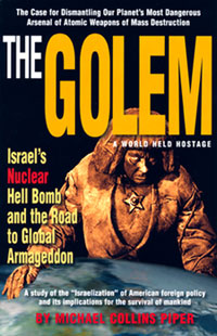 The Golem: A World Held Hostage, Israel's Nuclear Hell Bomb and the Road to Global Armageddon